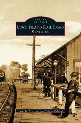 Long Island Rail Road Stations by Morrison, David D.