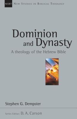 Dominion and Dynasty: A Theology of the Hebrew Bible IVP Academic