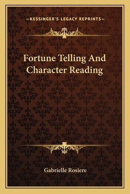Fortune Telling and Character Reading Paperback Kessinger Publishing