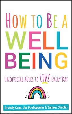 How to Be a Well Being: Unofficial Rules to Live Every Day by Cope, Andy