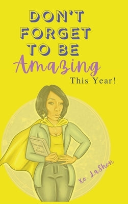 Don't Forget To Be Amazing This Year by Fryer, Lashon