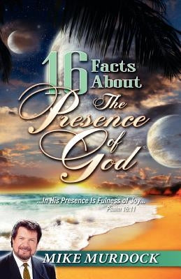 16 Facts about the Presence of God by Murdoch, Mike