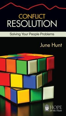 Conflict Resolution: Solving Your People Problems by Hunt, June