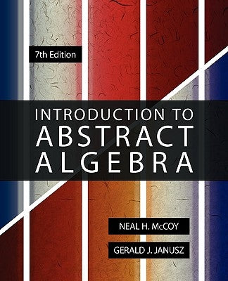 Introduction to Abstract Algebra, 7th Edition Paperback Trustworthy Communications, LLC