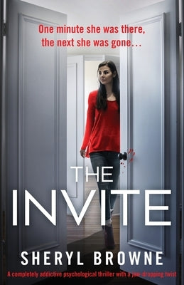 The Invite: A completely addictive psychological thriller with a jaw-dropping twist by Browne, Sheryl