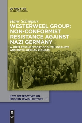 Westerweel Group: Non-Conformist Resistance Against Nazi Germany Paperback Walter de Gruyter