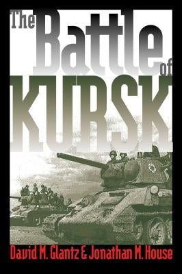 The Battle of Kursk Paperback University Press of Kansas