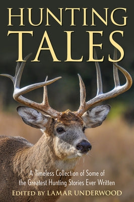 Hunting Tales: A Timeless Collection of Some of the Greatest Hunting Stories Ever Written Paperback Lyons Press