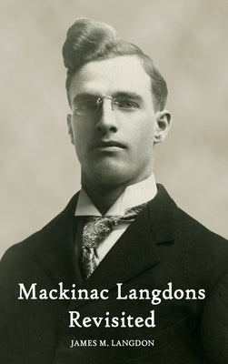 Mackinac Langdons Revisited by Langdon, James