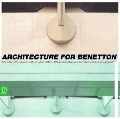 Architecture for Benetton: Works of Afra and Tobia Scarpa and Tadao Ando by Vignelli, Massimo
