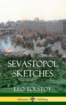 Sevastopol Sketches (Crimean War History) (Hardcover) by Tolstoy, Leo