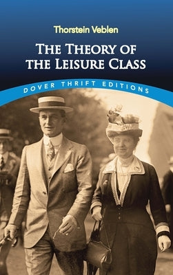 Cover of "The Theory of the Leisure Class" book by Dover Publications, featuring classic typography and design.