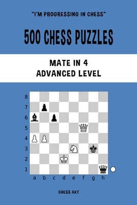 500 Chess Puzzles, Mate in 4, Advanced Level by Akt, Chess