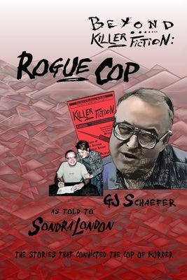 Beyond Killer Fiction: Rogue Cop by Schaefer, Gerard John