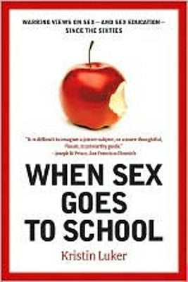 When Sex Goes to School: Warring Views on Sex--And Sex Education--Since the Sixties Paperback W. W. Norton & Company