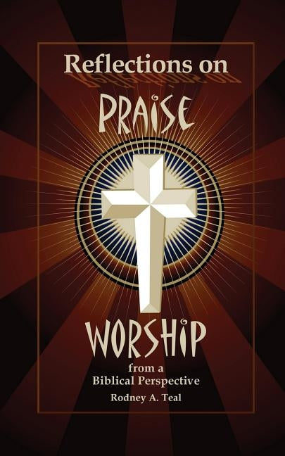 Reflections on Praise and Worship from a Biblical Perspective Paperback HIS Publishing Group