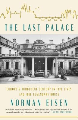 The Last Palace: Europe's Turbulent Century in Five Lives and One Legendary House Paperback Crown Publishing Group (NY)