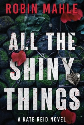 All the Shiny Things: A Kate Reid Novel Paperback Harp House Publishing