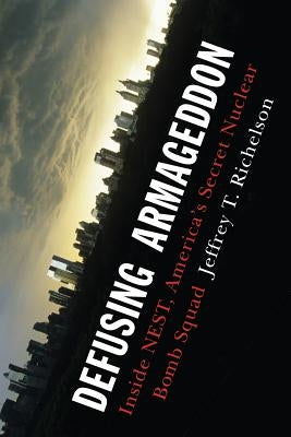 Defusing Armageddon: Inside Nest, America's Secret Nuclear Bomb Squad Paperback W. W. Norton & Company