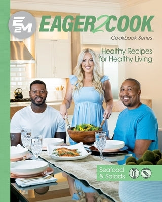 Eager 2 Cook: Healthy Recipes for Healthy Living: Seafood & Salads by Connect, E2m Chef