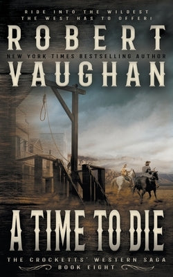 A Time To Die: A Classic Western by Vaughan, Robert