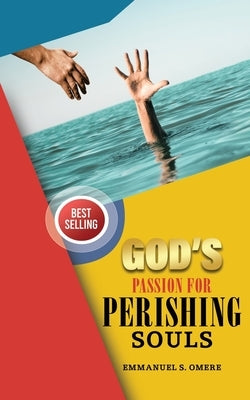God's Passion For Perishing Souls Paperback Xulon Press