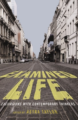Examined Life: Excursions with Contemporary Thinkers Paperback New Press
