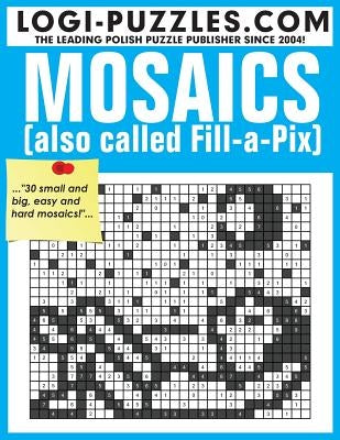 Mosaics: Also called Fill-a-Pix Paperback Createspace Independent Publishing Platform