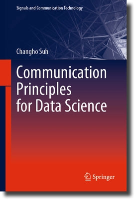 Communication Principles for Data Science by Suh, Changho