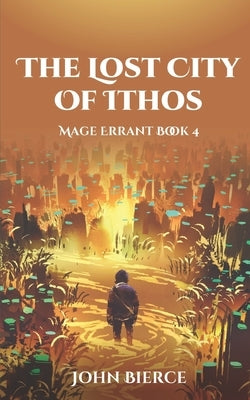 The Lost City of Ithos: Mage Errant Book 4 Paperback Independently Published
