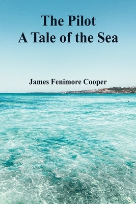 The Pilot: A Tale of the Sea Paperback Vij Books India