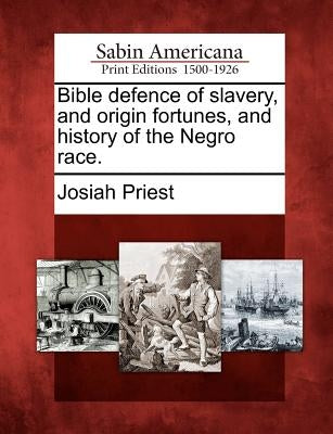 Bible defence of slavery, and origin fortunes, and history of the Negro race. Paperback Gale, Sabin Americana