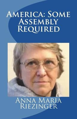 America: Some Assembly Required Paperback Createspace Independent Publishing Platform