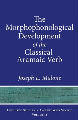 The Morphophonological Development of the Classical Aramaic Verb by Malone, Joseph L.