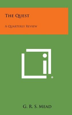 The Quest: A Quarterly Review by Mead, G. R. S.