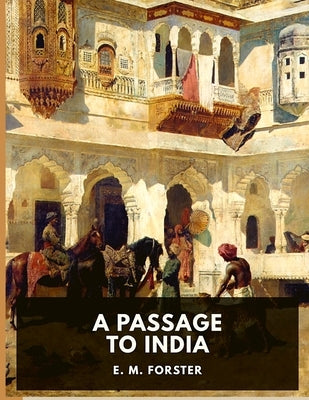 A Passage to India: A Masterful Portrait of a Society in the Grip of Imperialism Paperback Elbo Book Maker