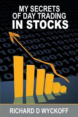 My Secrets Of Day Trading In Stocks by Wyckoff, Richard D.