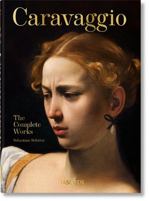 Caravaggio. the Complete Works. 40th Ed. by Schütze, Sebastian