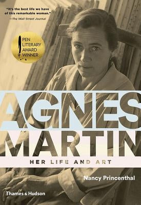 Agnes Martin: Her Life and Art by Princenthal, Nancy