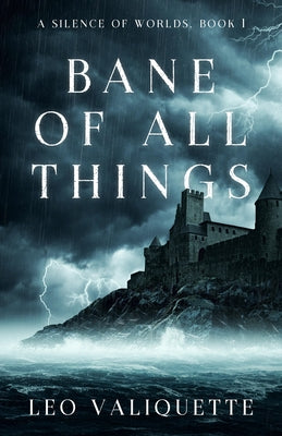 Bane of All Things by Valiquette, Leo