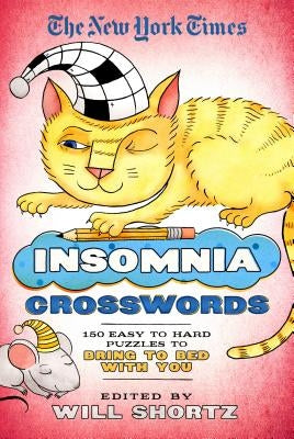 The New York Times Insomnia Crosswords: 150 Easy to Hard Puzzles to Bring to Bed with You by New York Times