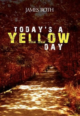 Today's a Yellow Day by Roth, James