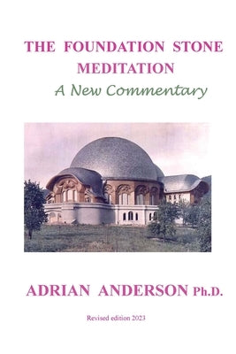 The Foundation Stone Meditation - A New Commentary by Anderson, Adrian
