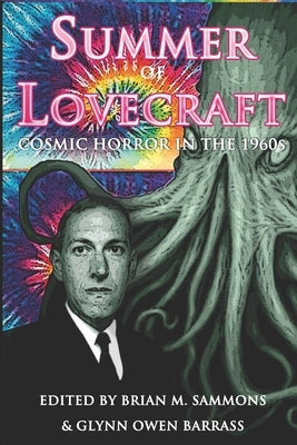 Summer of Lovecraft: Cosmic Horror in the 1960s by Sammons, Brian M.