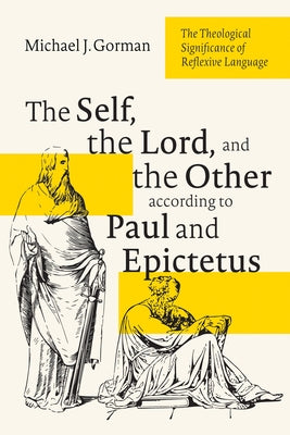The Self, the Lord, and the Other according to Paul and Epictetus Paperback Cascade Books
