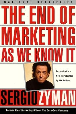 The End of Marketing as We Know It by Zyman, Sergio