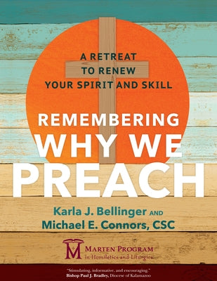 Remembering Why We Preach: A Retreat to Renew Your Spirit and Skill Paperback Ave Maria Press