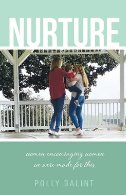 Nurture: Women Encouraging Women, We Were Made For This Paperback Trilogy Christian Publishing