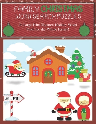 Family Christmas Word Search Puzzles: 50 Large Print Themed Holiday Word Finds for the Whole Family, 8.5 x 11 Fun, Adults and Kids with Bonus Coloring Paperback Independently Published