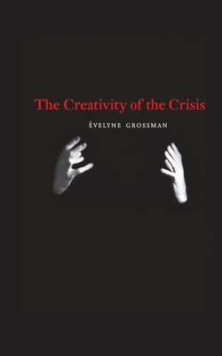 The Creativity of the Crisis by Grossman, Évelyne